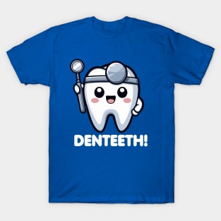 Denteeth Cute Dentist Teeth Pun Funny T-Shirt